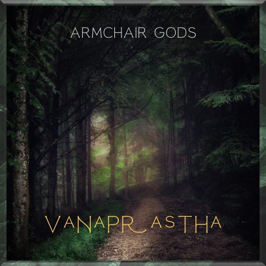 Vanaprastha by Armchair Gods